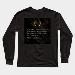 Epictetus on True Worries and Imagined Anxieties Long Sleeve T-Shirt